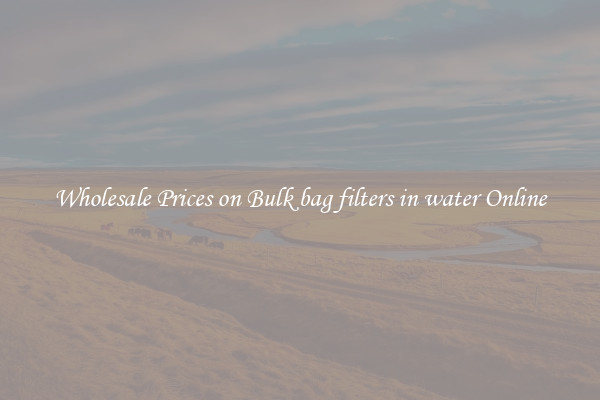 Wholesale Prices on Bulk bag filters in water Online