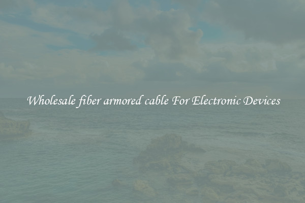 Wholesale fiber armored cable For Electronic Devices