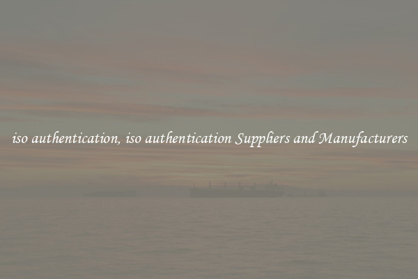 iso authentication, iso authentication Suppliers and Manufacturers
