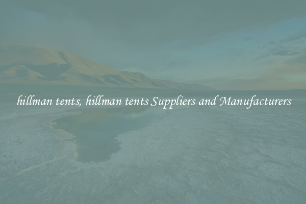 hillman tents, hillman tents Suppliers and Manufacturers