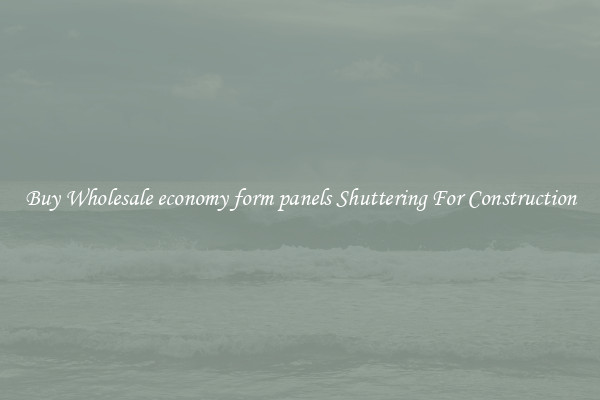 Buy Wholesale economy form panels Shuttering For Construction