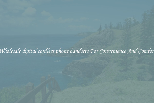 Wholesale digital cordless phone handsets For Convenience And Comfort