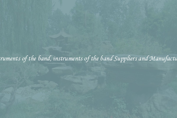 instruments of the band, instruments of the band Suppliers and Manufacturers
