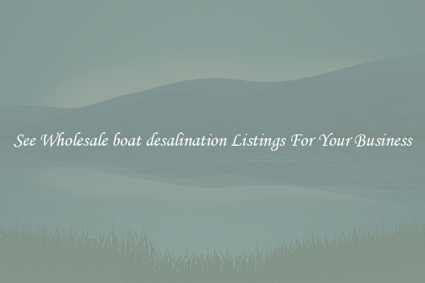 See Wholesale boat desalination Listings For Your Business