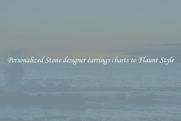 Personalized Stone designer earrings charts to Flaunt Style