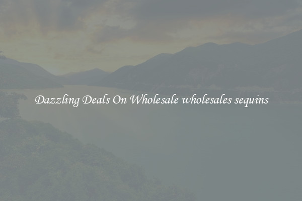 Dazzling Deals On Wholesale wholesales sequins