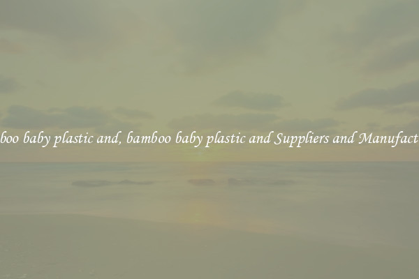 bamboo baby plastic and, bamboo baby plastic and Suppliers and Manufacturers