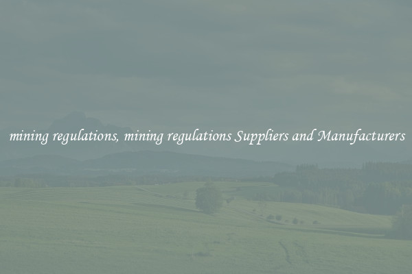 mining regulations, mining regulations Suppliers and Manufacturers
