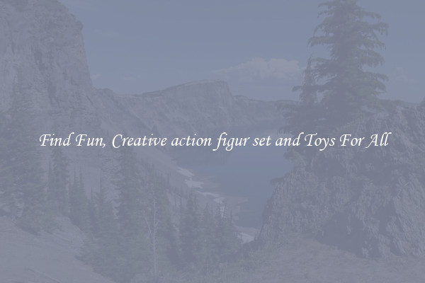 Find Fun, Creative action figur set and Toys For All