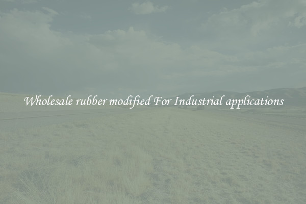 Wholesale rubber modified For Industrial applications