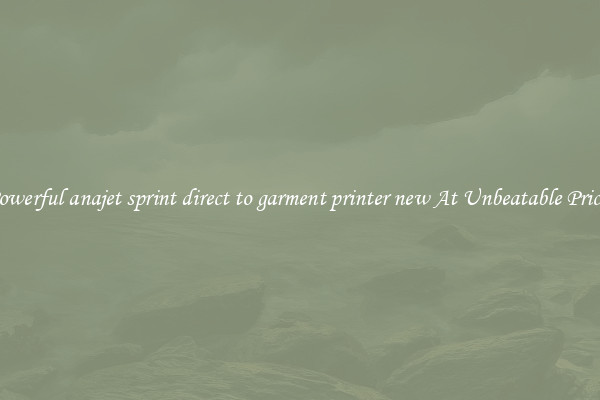 Powerful anajet sprint direct to garment printer new At Unbeatable Prices