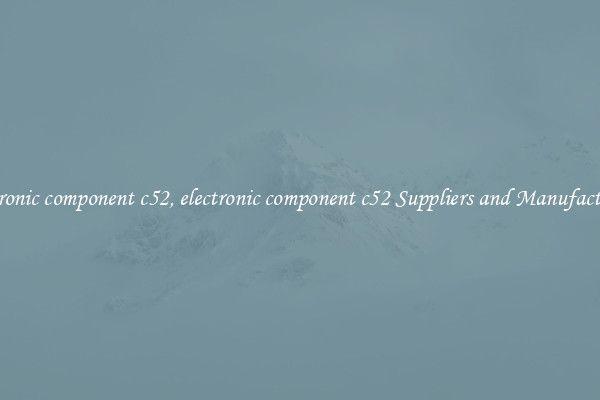 electronic component c52, electronic component c52 Suppliers and Manufacturers