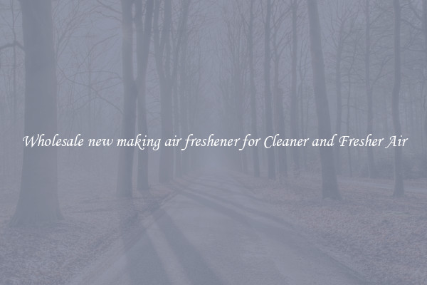 Wholesale new making air freshener for Cleaner and Fresher Air
