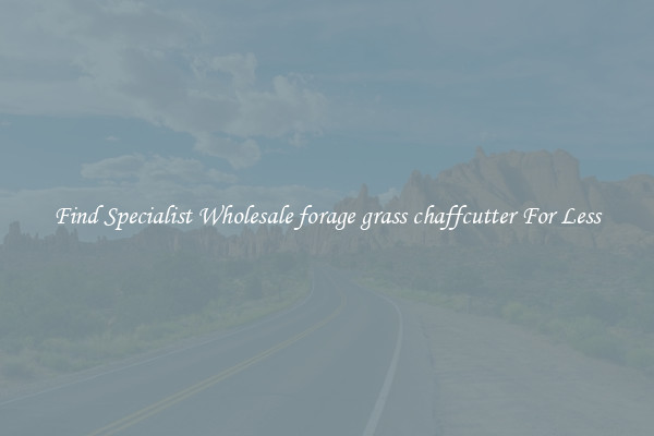  Find Specialist Wholesale forage grass chaffcutter For Less 