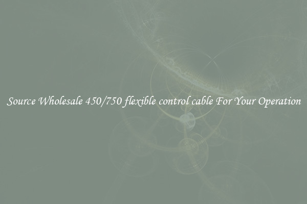 Source Wholesale 450/750 flexible control cable For Your Operation