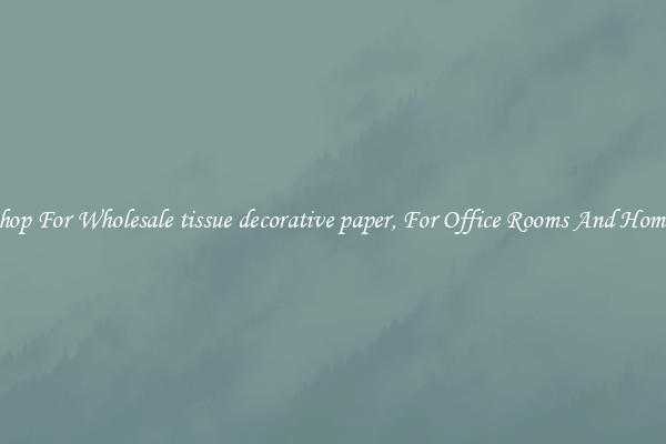 Shop For Wholesale tissue decorative paper, For Office Rooms And Homes