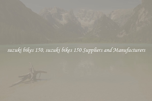 suzuki bikes 150, suzuki bikes 150 Suppliers and Manufacturers