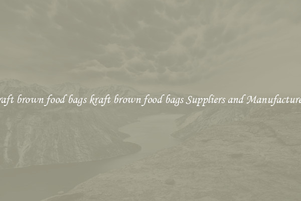 kraft brown food bags kraft brown food bags Suppliers and Manufacturers