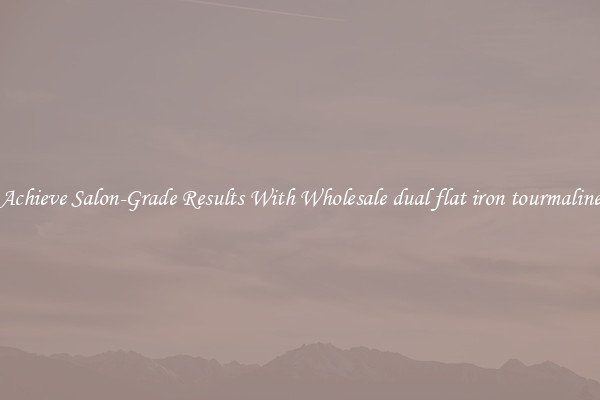 Achieve Salon-Grade Results With Wholesale dual flat iron tourmaline