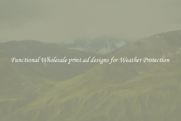 Functional Wholesale print ad designs for Weather Protection 