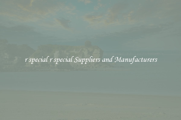 r special r special Suppliers and Manufacturers