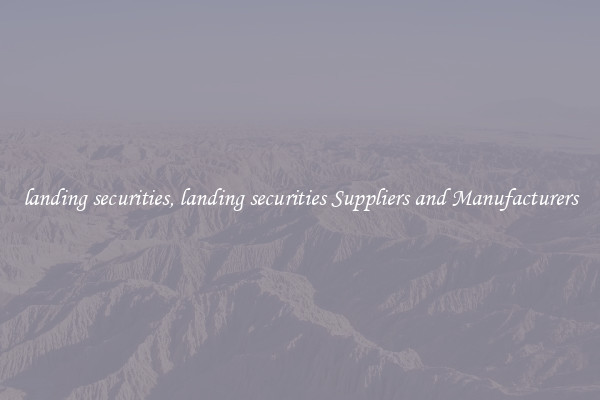 landing securities, landing securities Suppliers and Manufacturers