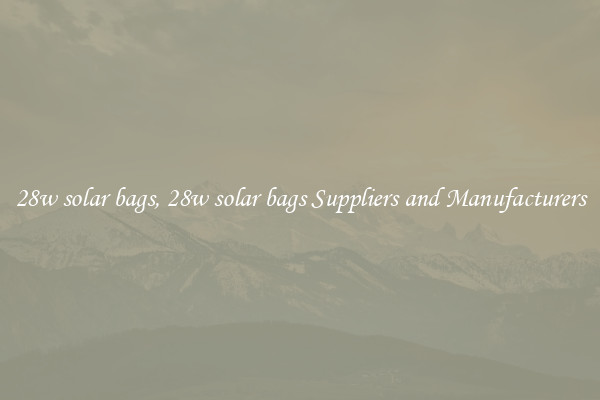 28w solar bags, 28w solar bags Suppliers and Manufacturers