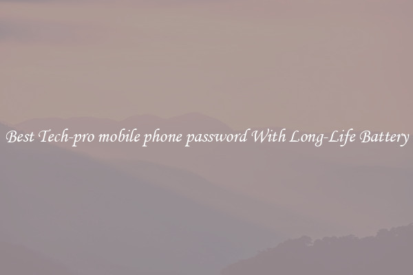 Best Tech-pro mobile phone password With Long-Life Battery