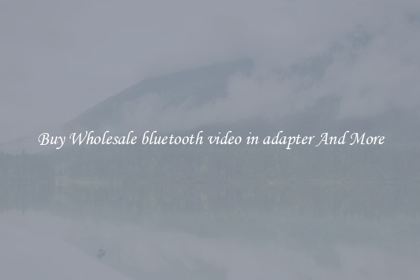 Buy Wholesale bluetooth video in adapter And More