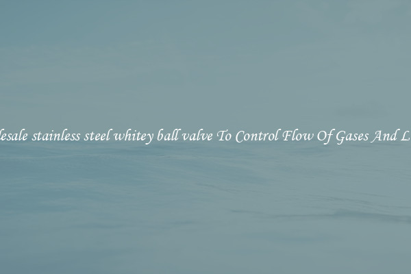 Wholesale stainless steel whitey ball valve To Control Flow Of Gases And Liquids