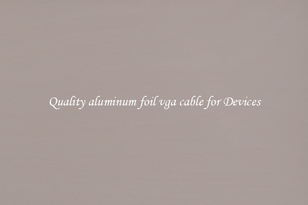 Quality aluminum foil vga cable for Devices