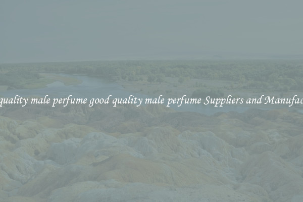 good quality male perfume good quality male perfume Suppliers and Manufacturers