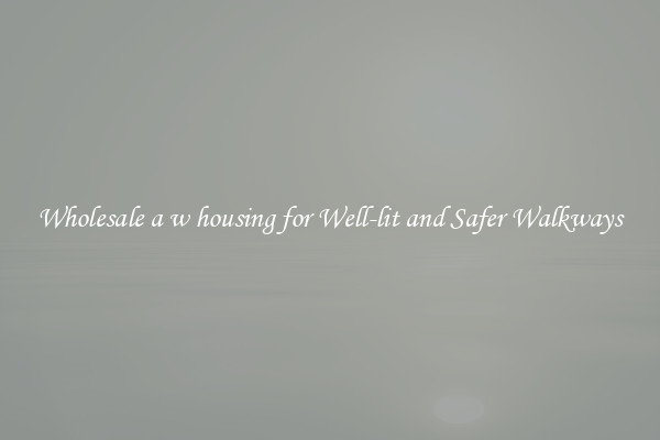 Wholesale a w housing for Well-lit and Safer Walkways