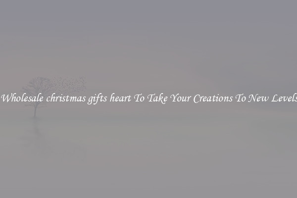 Wholesale christmas gifts heart To Take Your Creations To New Levels