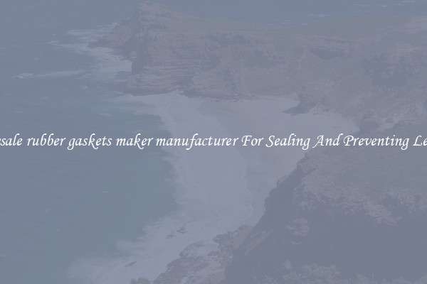 Wholesale rubber gaskets maker manufacturer For Sealing And Preventing Leakages