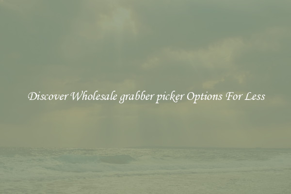 Discover Wholesale grabber picker Options For Less