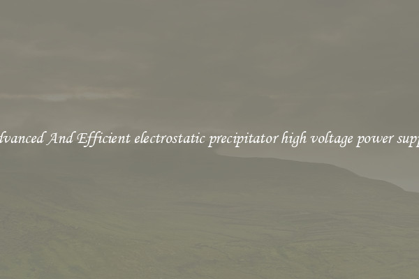 Advanced And Efficient electrostatic precipitator high voltage power supply