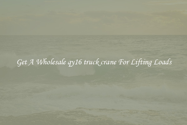 Get A Wholesale qy16 truck crane For Lifting Loads