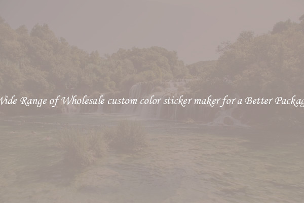 A Wide Range of Wholesale custom color sticker maker for a Better Packaging 