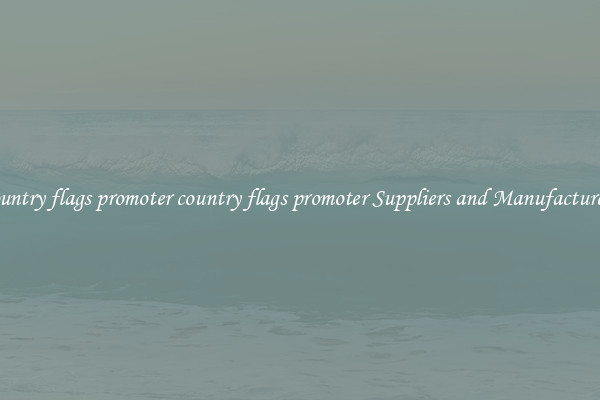 country flags promoter country flags promoter Suppliers and Manufacturers