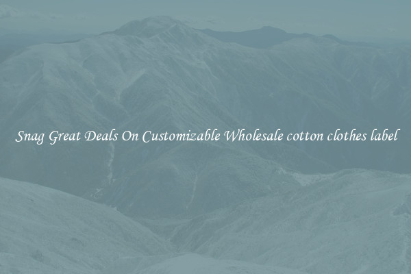 Snag Great Deals On Customizable Wholesale cotton clothes label