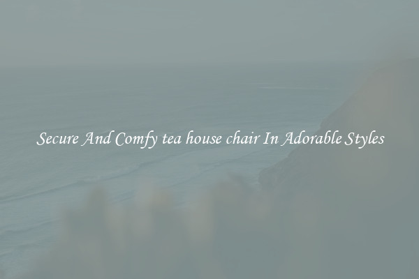 Secure And Comfy tea house chair In Adorable Styles