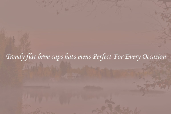 Trendy flat brim caps hats mens Perfect For Every Occasion